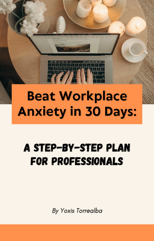 Beat Workplace Anxiety in 30 Days: A Step-by-Step Plan for Professionals