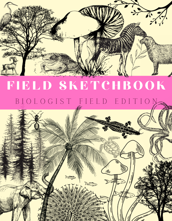 Field Sketchbook- Biologist Girls Edition