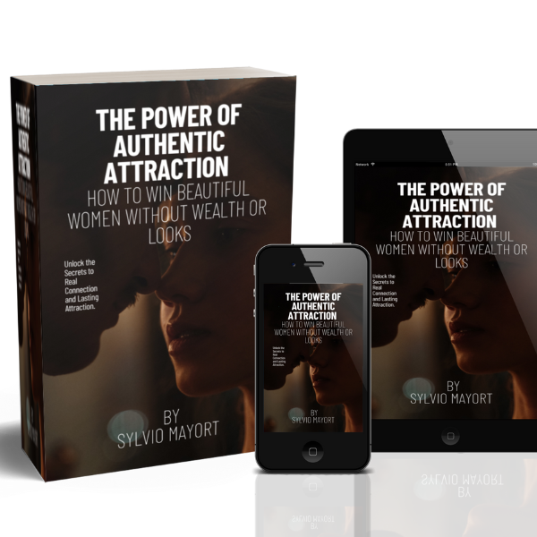 The Power of Authentic Attraction How to Win Beautiful Women Without Wealth or Looks