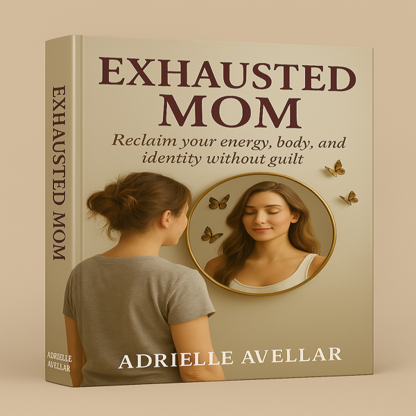 Exhausted mother - how to recover your energy, body and identity without guilt