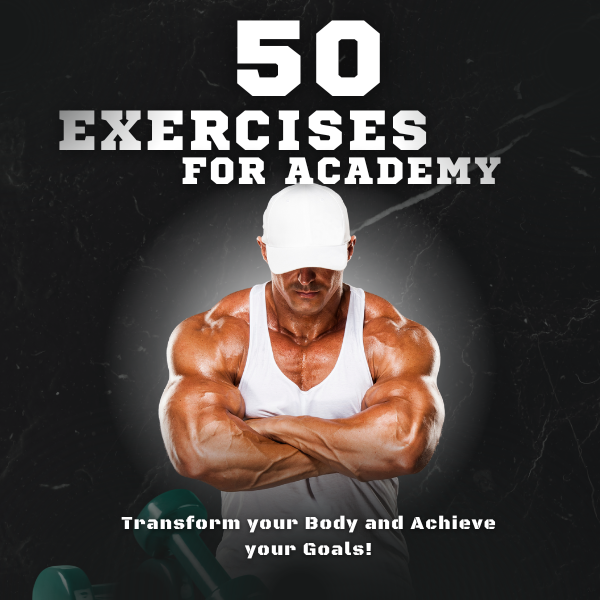 50 EXERCISES FOR ACADEMY: Transform your Body and Achieve your Goals!