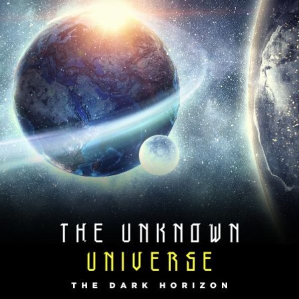 The Unknown Universe – An inquiry into what we know — and what we only pretend to know