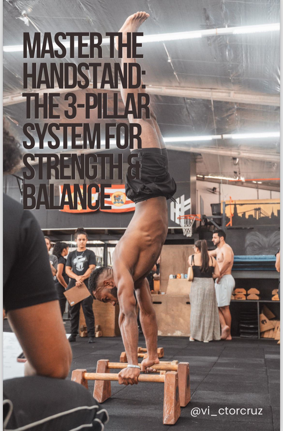 MASTER THE HANDSTAND The 3-Pillar System for Strength & Balance