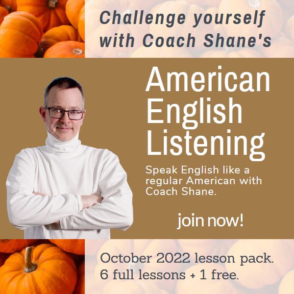 Coach Shane's American English Listening - October 2022