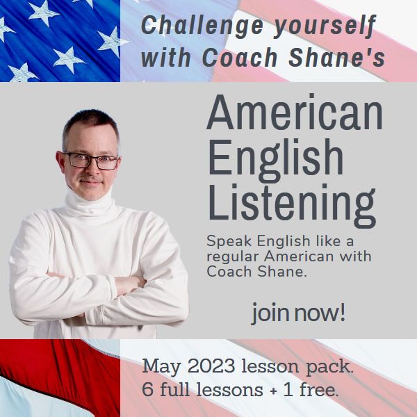 Coach Shane's American English Listening - May 2023