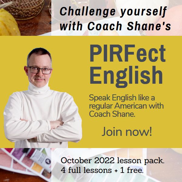 Coach Shane's PIRFect English - October 2022