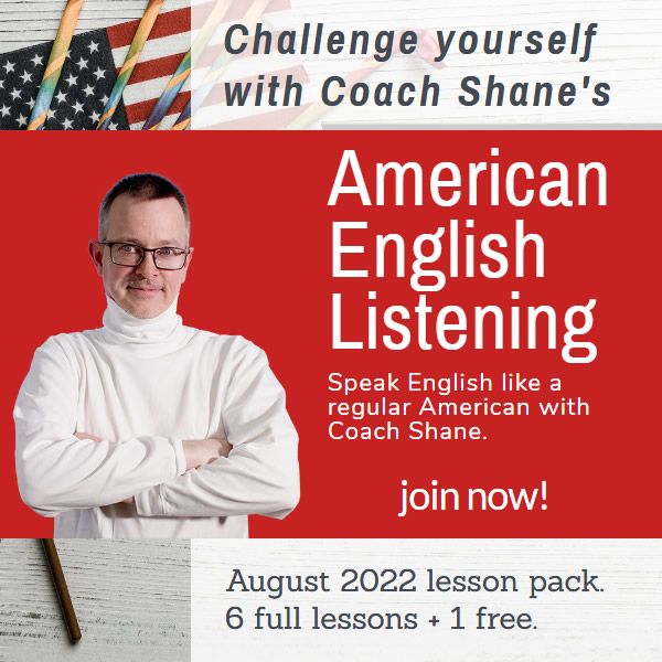Coach Shane's American English Listening - August 2022