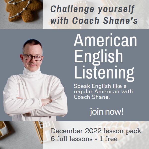 Coach Shane's American English Listening - December 2022
