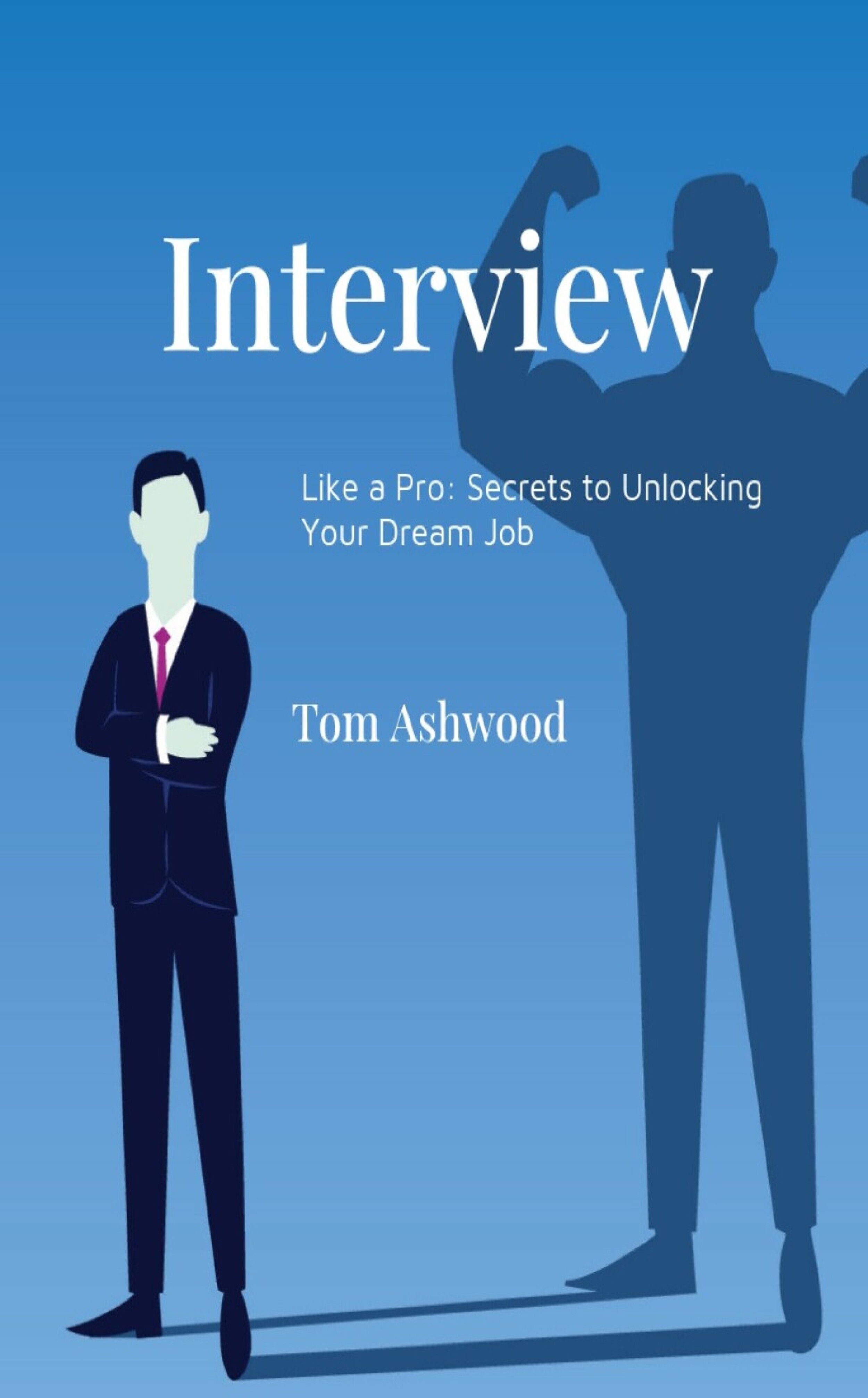 Interview Like a Pro: Secrets to Unlocking Your Dream Job