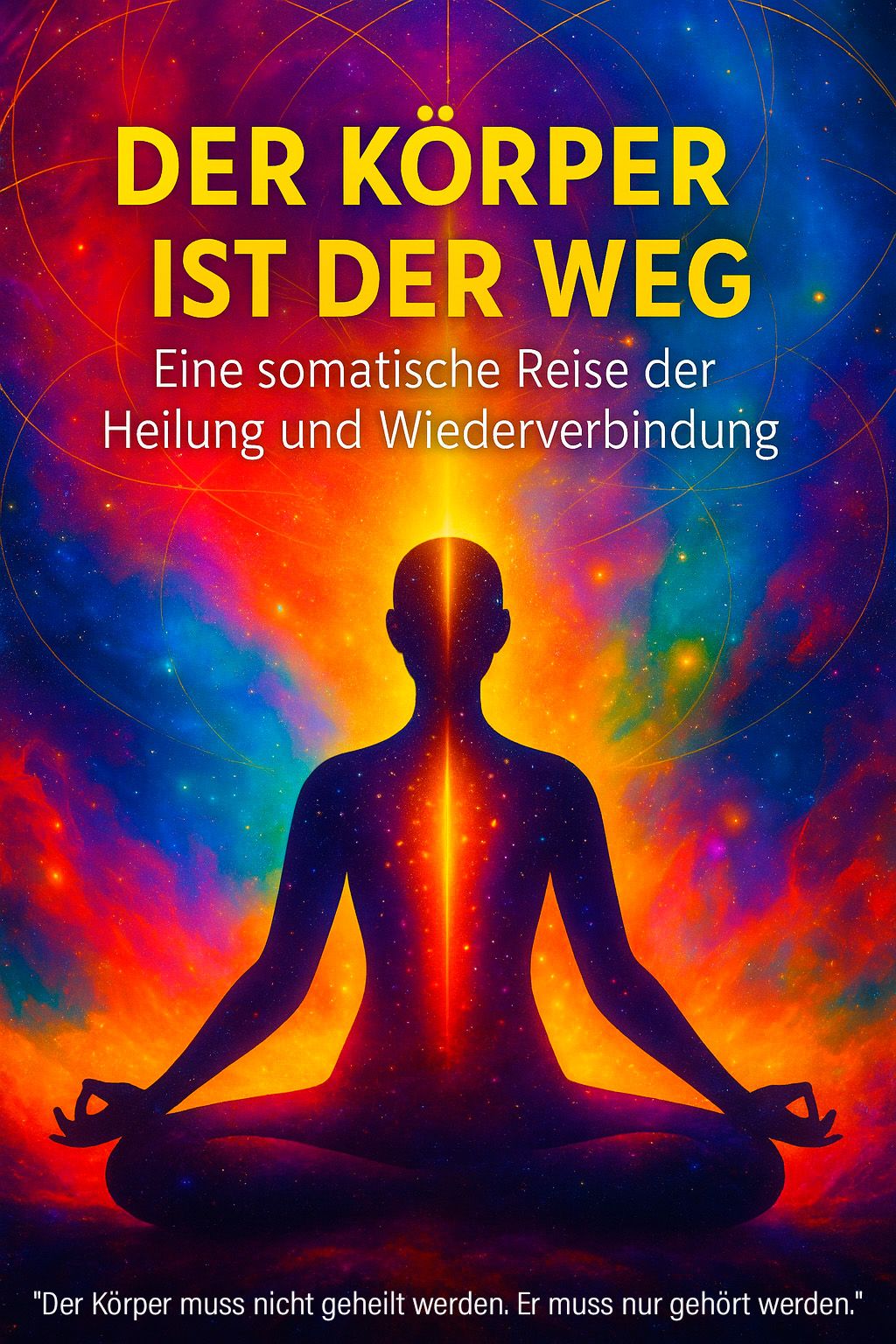 Der Körper ist der Weg: Eine somatische Reise der Heilung und Wiederverbindung
