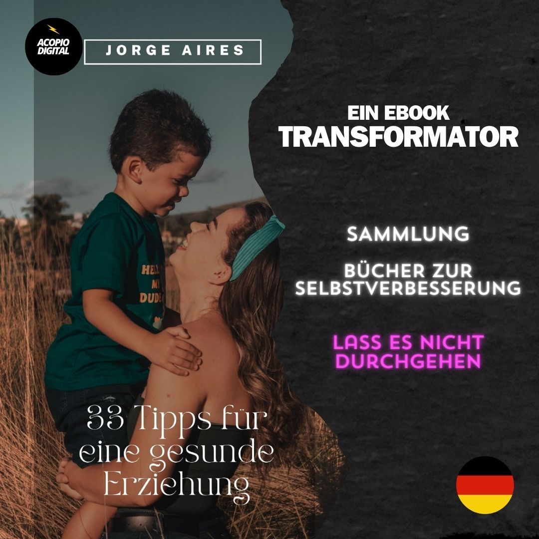 Eine gesunde Erziehung, 33 praktische Ratschläge für erfolgreiche Eltern