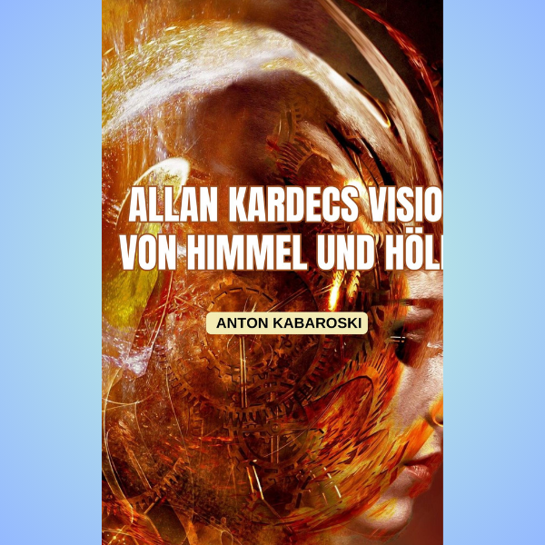 ALLAN KARDECS VISION VON HIMMEL UND HÖLLE