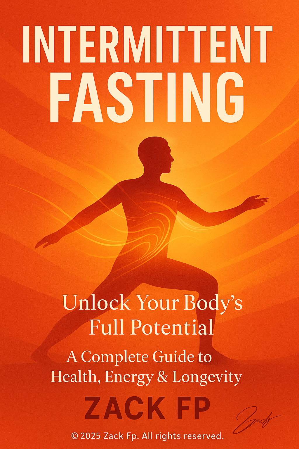 Intermittent Fasting: Entfalte das volle Potenzial deines Körpers – Komplettguide für Gesundheit, Energie & Langlebigkeit
