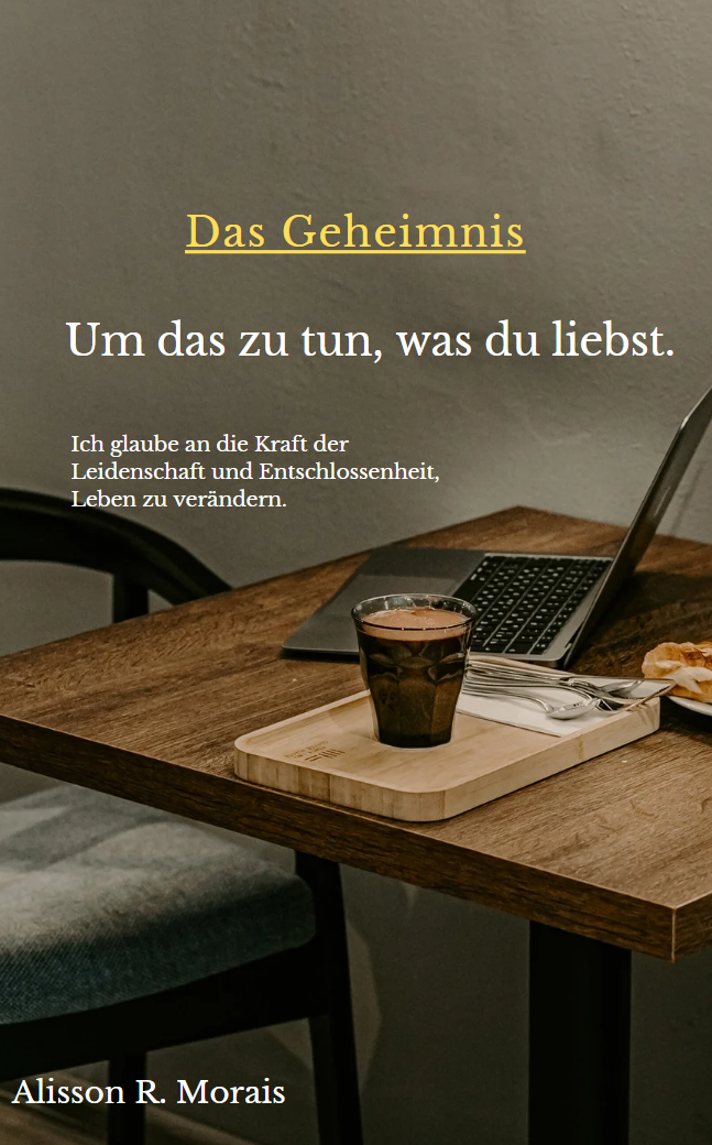 Das Geheimnis Um das zu tun, was du liebst.