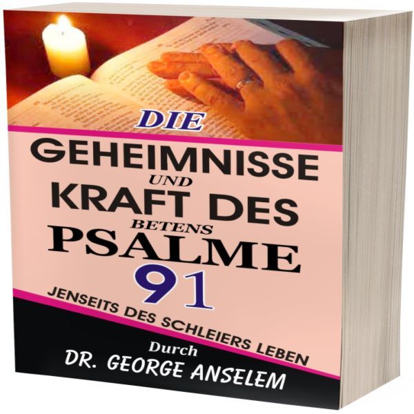 DIE GEHEIMNISSE UND KRAFT DES BETENS PSALME 91