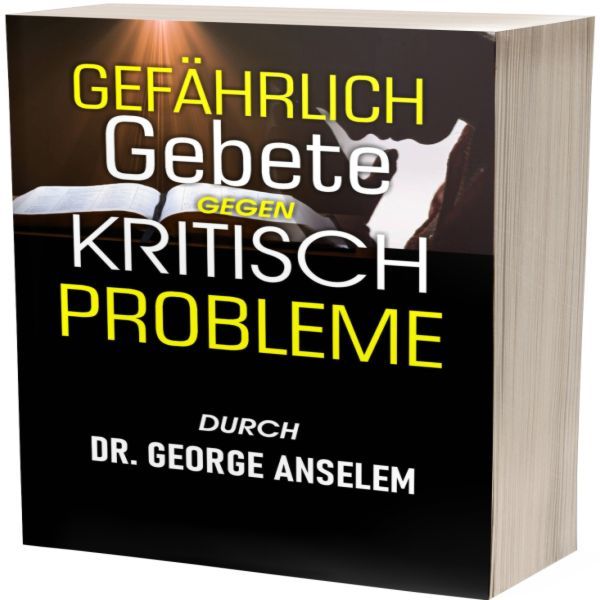 GEFÄHRLICH Gebete GEGEN KRITISCH PROBLEME