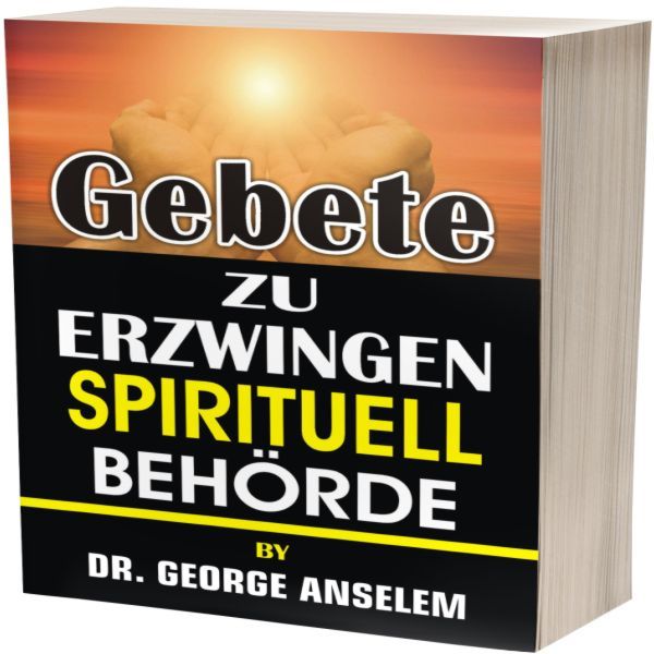 Gebete ZU ERZWINGEN SPIRITUELL BEHÖRDE