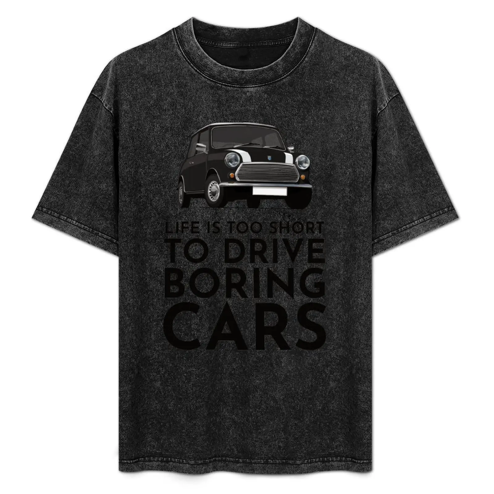 Life is too short to drive boring cars -Black Austin Morris Mini T-Shirt Festival Party Tee Top