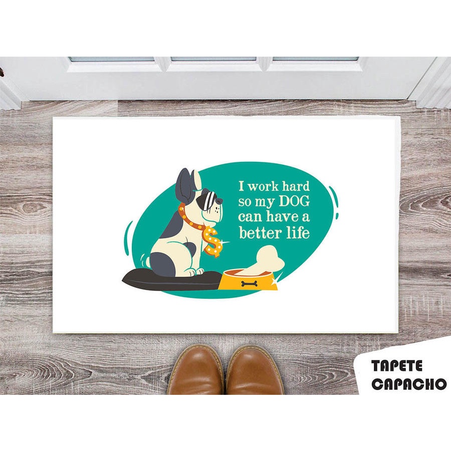 Tapete Capacho Personalizado I Work Hard So My Dog Can Have a Better Life