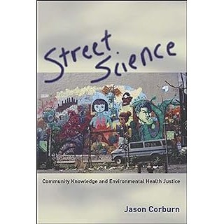 Street Science: Community Knowledge and Environmental Health Justice autor Jason Corbun