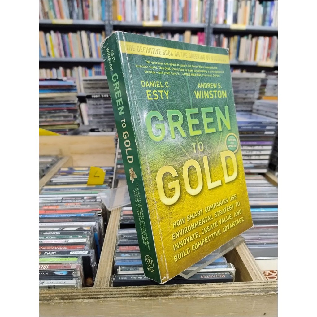 Green to gold: how smart companies use environmental strategy to innovate, create value and build competititve advantage