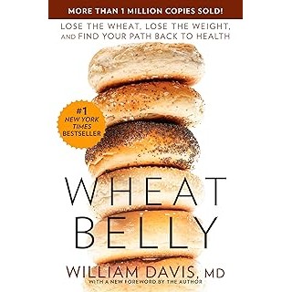 Wheat Belly: Lose The Wheat, Lose The Weight, And Find Your Path Back To Health autor William Davis