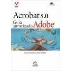 Adobe Acrobat 5.0. Classroom Book - Cd-rom Inclus / Version Francaise autor Editora Campus Press