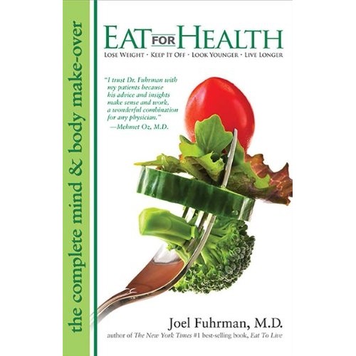 Eat For Health: Lose Weight, Keep It Off, Look Younger, Live Longer autor Joel Fuhrman