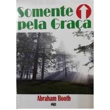 Somente pela Graça | Abraham Booth