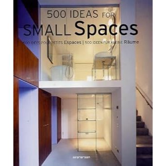 500 Ideas For Small Spaces