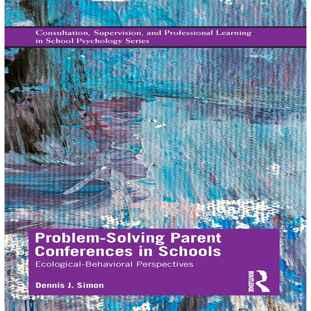 Problem-Solving Parent Conferences in Schools: Ecological-Behavioral Perspectives autor Dennis J Simon