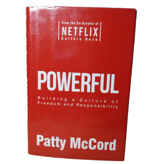 Powerful: Building a Culture of Freedom and Responsibility -Patty McCord