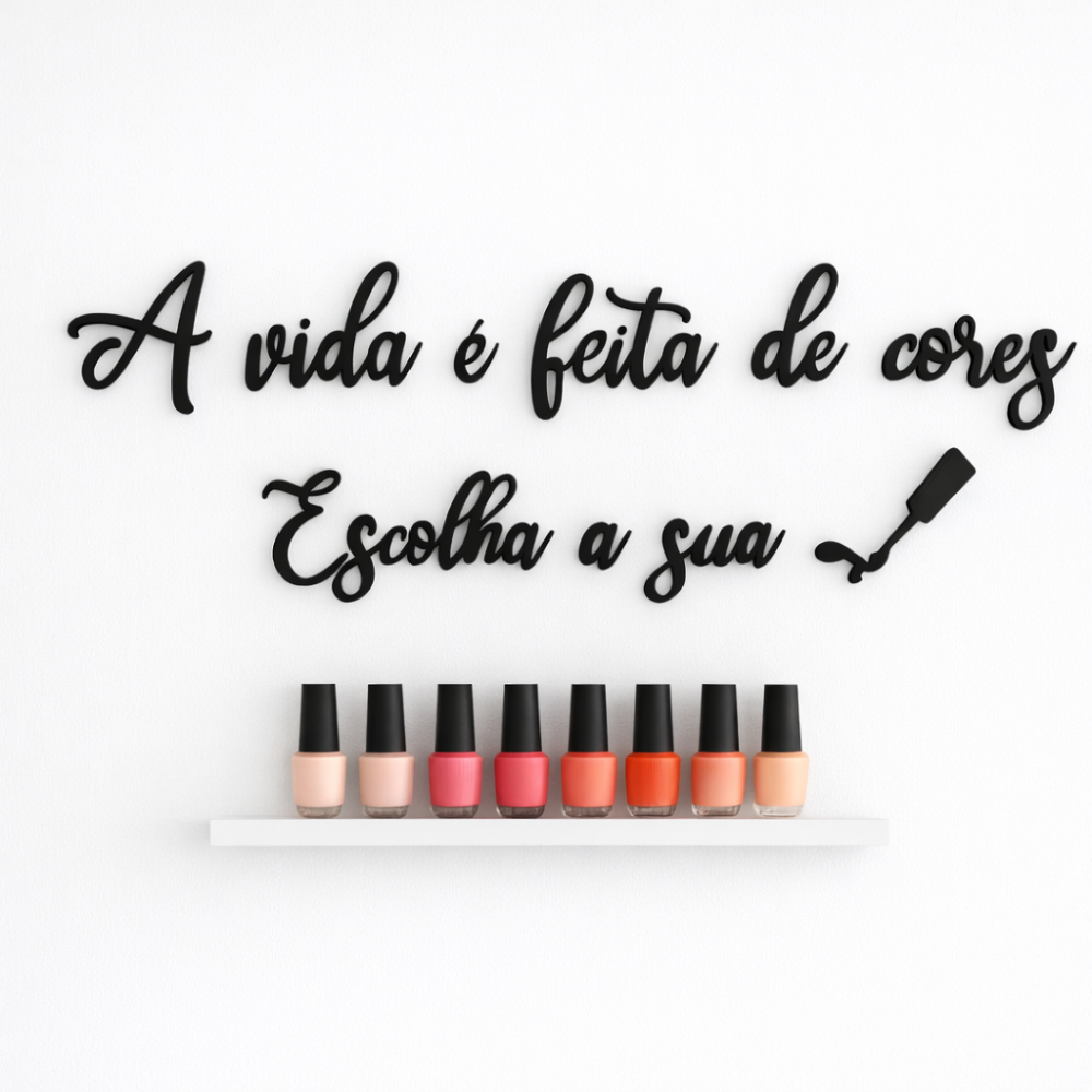 Frase Decorativa A Vida É Feita De Cores Escolha A Sua Esmalte Salão de Beleza Nails Designer