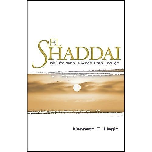El Shaddai The God Who Is More Than Enough de Kenneth E. Hagin 8162542
