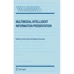 Multimodal Intelligent Information Presentation de Oliviero Stock / Massimo Zancanaro