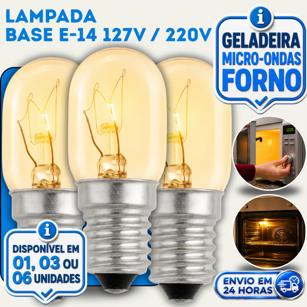 LAMPADA 15W BASE E14 127V OU 220V P/ GELADEIRA MICRO-ONDAS FOGÃO FORNO LUSTRE P/ LUZ BRANCA E AMARELA