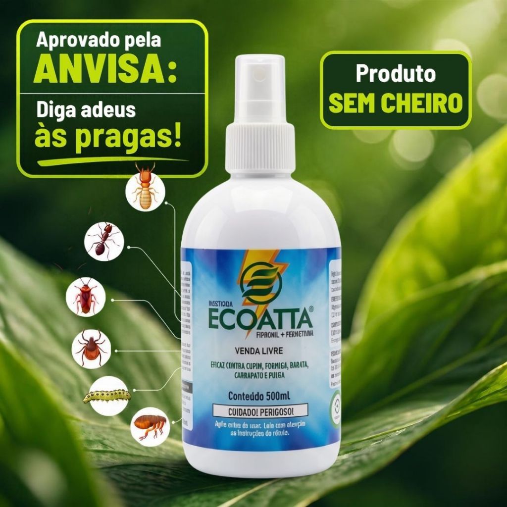 Inseticida Ecoatta 500ml Spray - Aprovado Anvisa Sem Cheiro Pet Friendly - Mata Cupim Formiga Barata Carrapato Pulga