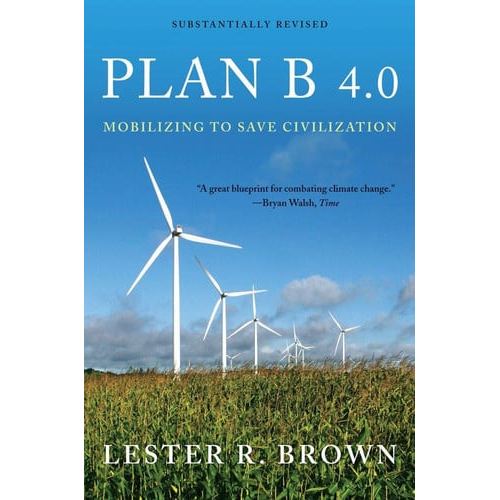 Plan B 4.0 Mobilizing To Save Civilization de Lester R. Brown 8189020