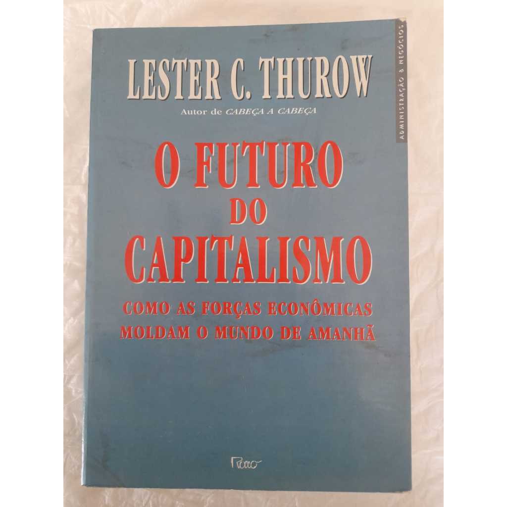 O futuro do capitalismo - Livro de capa comum - Autor Lester C. Thurow