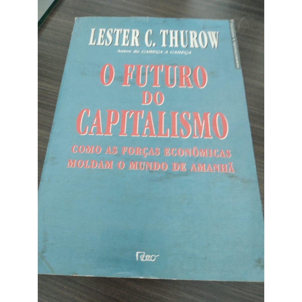 Livro O Futuro do Capitalismo Lester C. Thurow