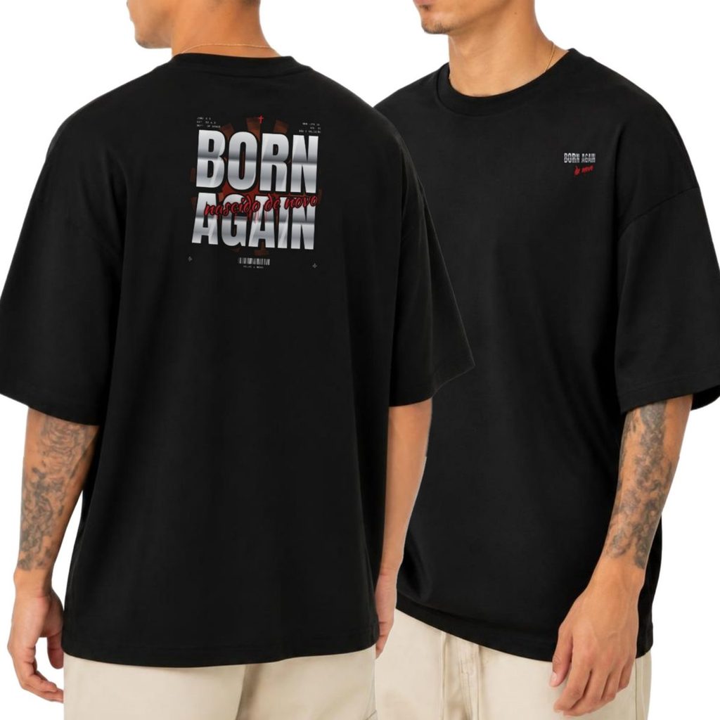Camiseta Oversized Cristã Gospel Born Again Street Streetwear Unissex Masculina Feminina Estampada Costas Presente