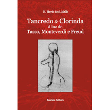 Tancredo & Clorinda à Luz de Tasso, Monteverdi e Freud-  H. Haydty de S. Mello