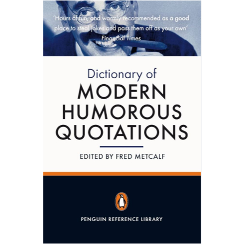 Dictionary of Modern Humorous Quotations / Fred Metcalf