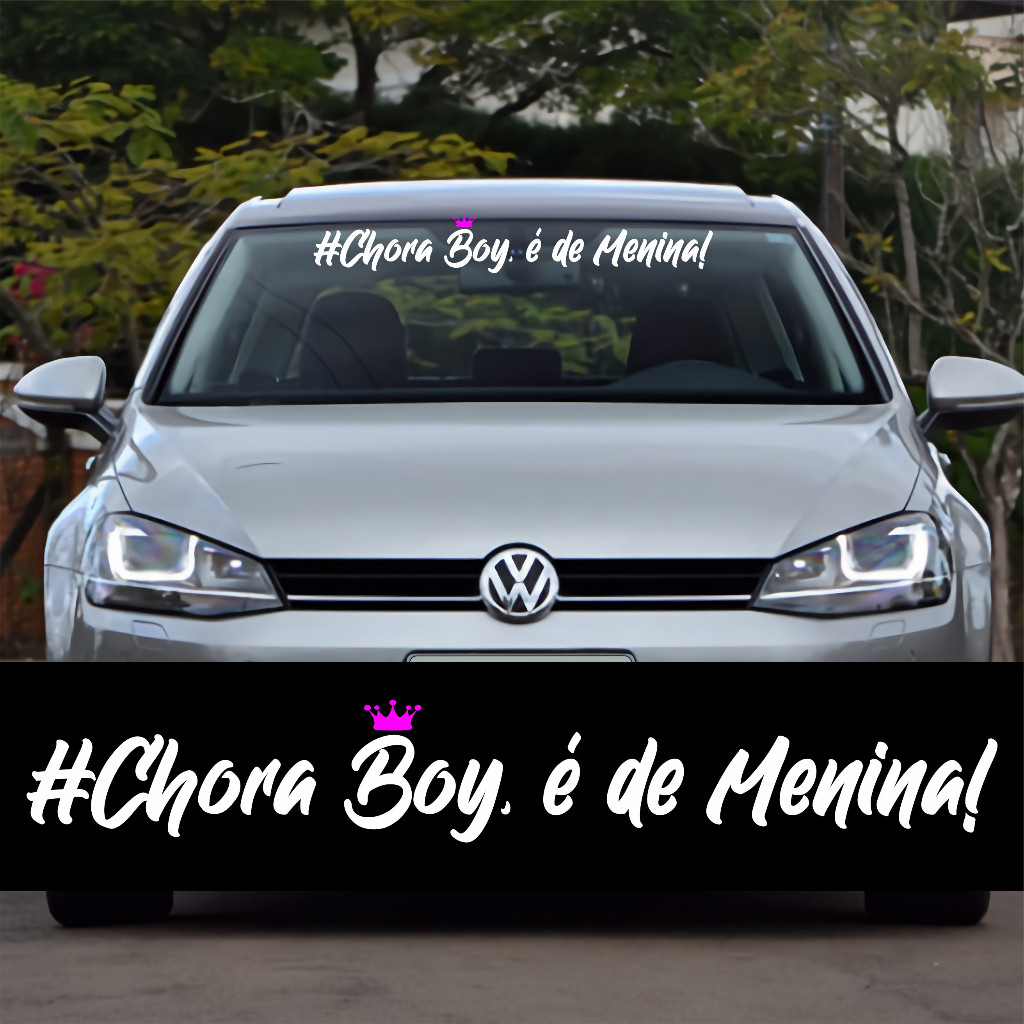 Adesivo Carro Frase Chora boy é de menina Premium Faixa Parabrisa Tuning