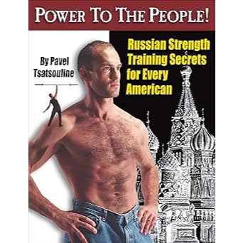 Power to the People!: Russian Strength Training Secrets For Every American - Pavel Tsatsouline