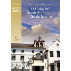 O Convento Santo Antônio do Rio de Janeiro autor Frei Basílio Rower