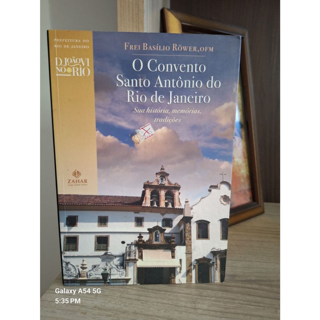 O Convento de Santo Antônio do Rio de Janeiro- Frei Basílio Röwer- Zahar