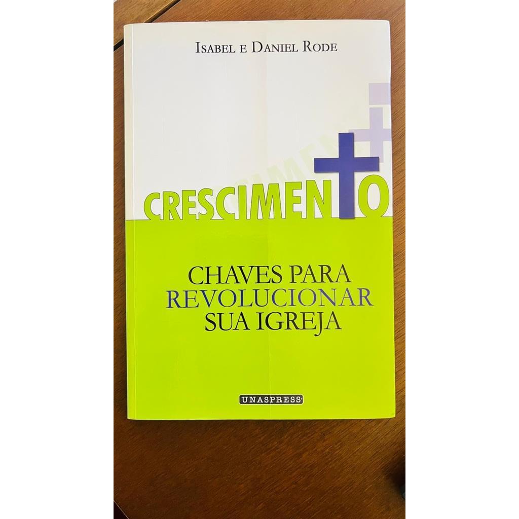 Crescimento: Chaves para Revolucionar sua Igreja autor Isabel e Daniel Rode