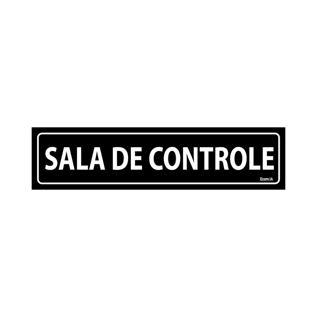 Placa De Sinalização Sala De Controle 30x7 Ecom IA - A-629 F9e