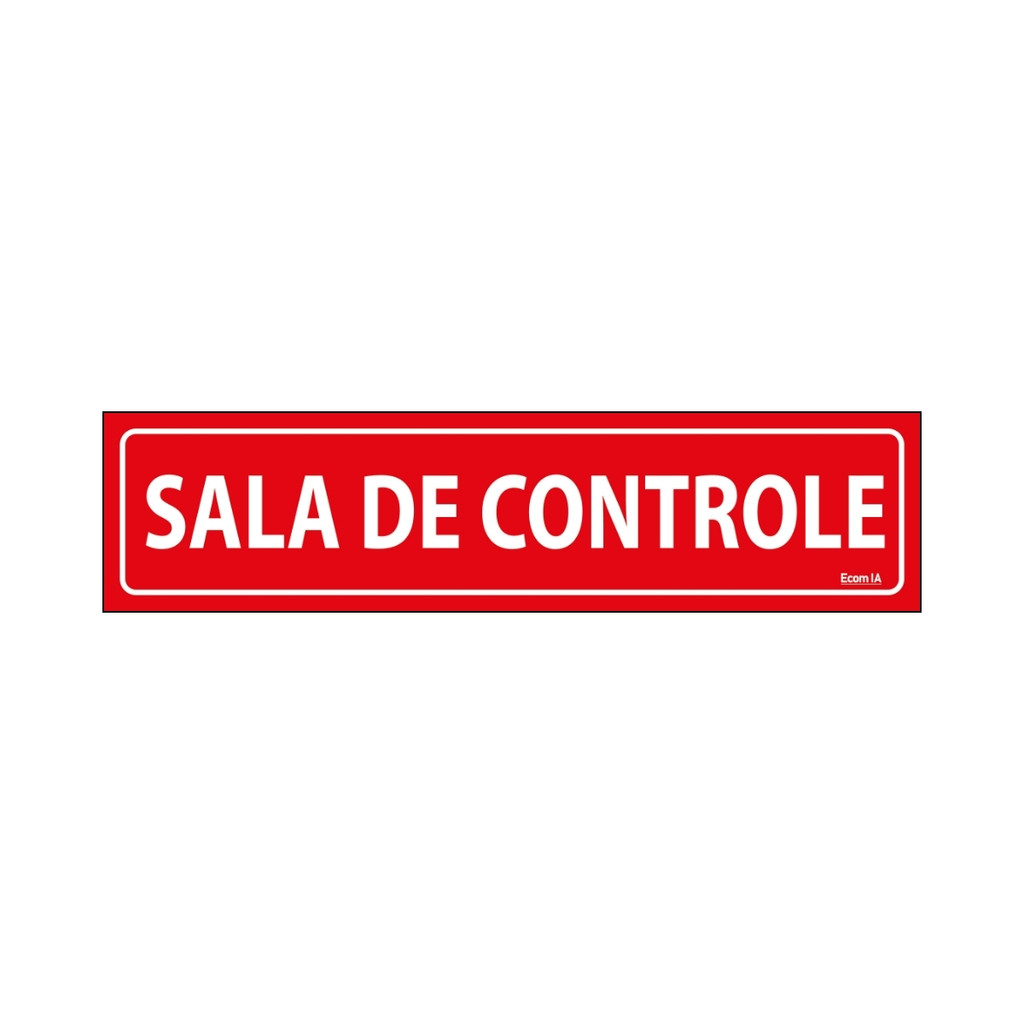 Placa De Sinalização Sala De Controle 30x7 Ecom IA - C-829 F9e